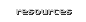resources
